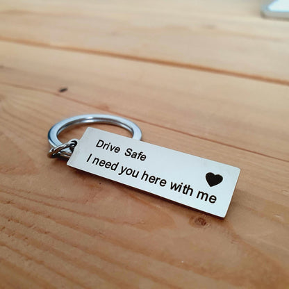 Drive safe keychain - Drive Safe, I need you here with me [metal / gift] V1188-MS101-00477-1