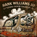 Long Gone Daddy - Hank Iii Cd Album V210-2209999