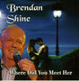 Where Did You Meet Her - Brendan Shine Cd Album V210-2276497