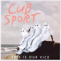 This Is Our Vice - Cub Sport Cd Album V210-2309333