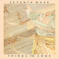 Things To Come: Remastered - Seventh Wave Cd Album V210-2378578