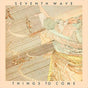 Things To Come: Remastered - Seventh Wave Cd Album V210-2378578