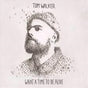 What A Time To Be Alive - Walker, Tom Cd Album V210-2396633