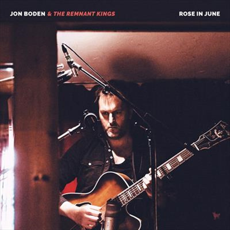 Rose In June - Boden, Jon And The Remnant Kings Cd Album V210-2440922