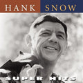 Super Hits - Snow, Hank Cd Album V210-2556847