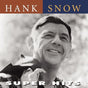 Super Hits - Snow, Hank Cd Album V210-2556847