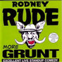 More Grunt - Rude, Rodney Cd Album V210-272318
