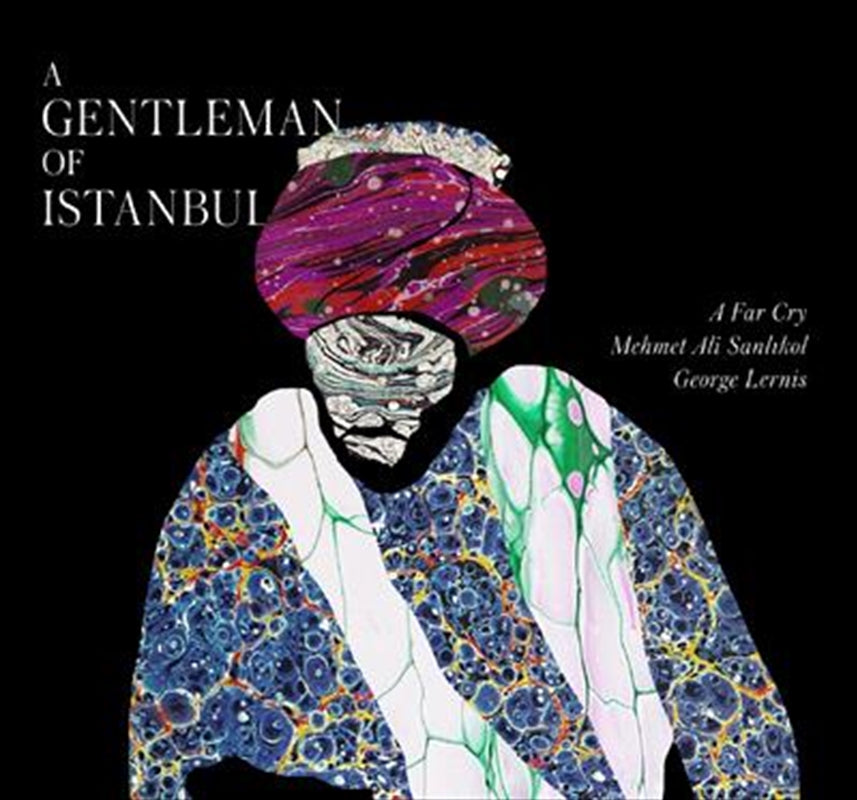 A Gentleman Of Istanbul - A Far Cry: Mehmet Ali Sanlikol: Geo Cd Album V210-2756228