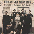 Urban Sea Shanties - Smith, Fred And The Spooky Men'S Ch Cd Album V210-2826911