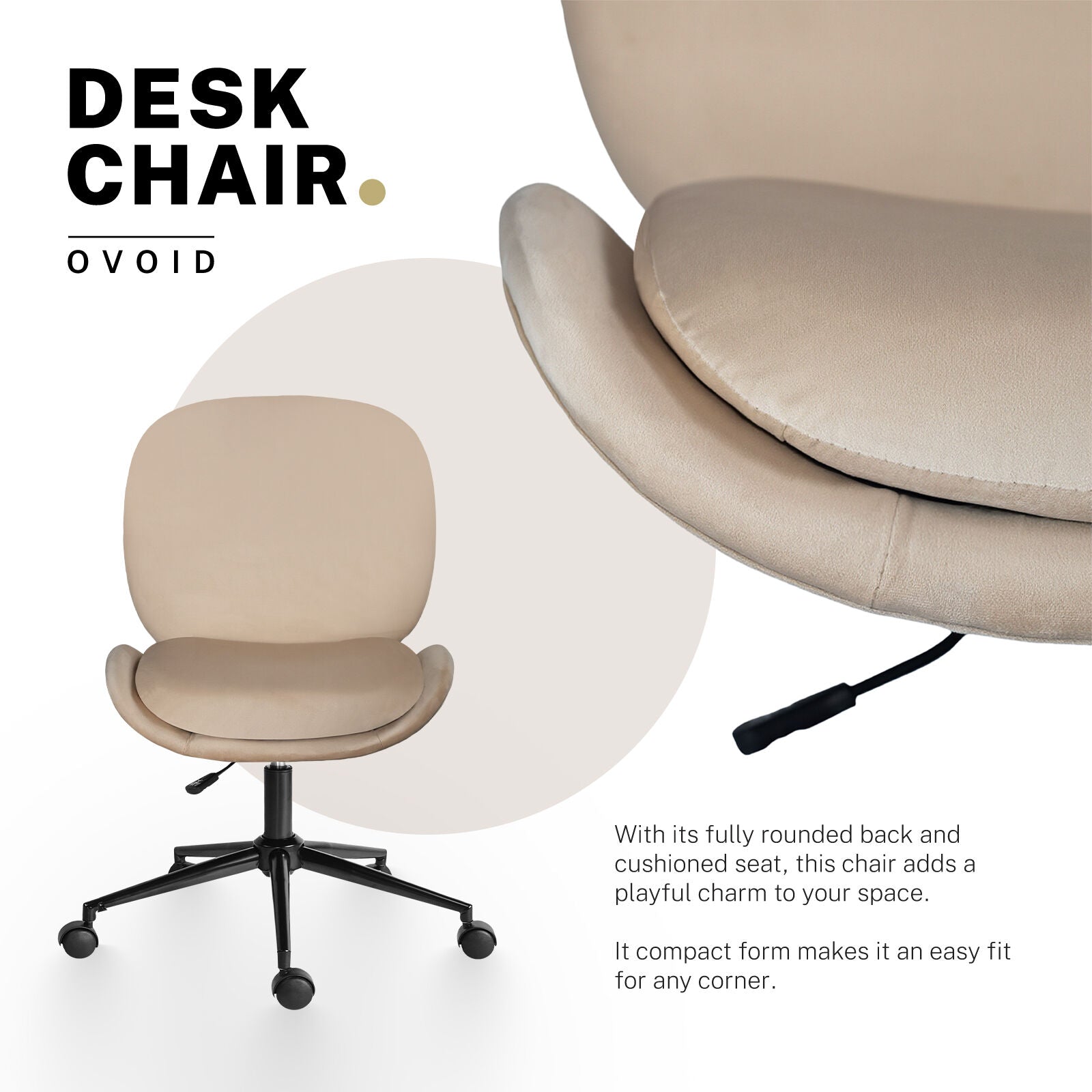 Office Desk Chair - Velvet Armless Swivel Study Seat OVOID PALE KHAKI V274-FT-VOC-003BK-KH
