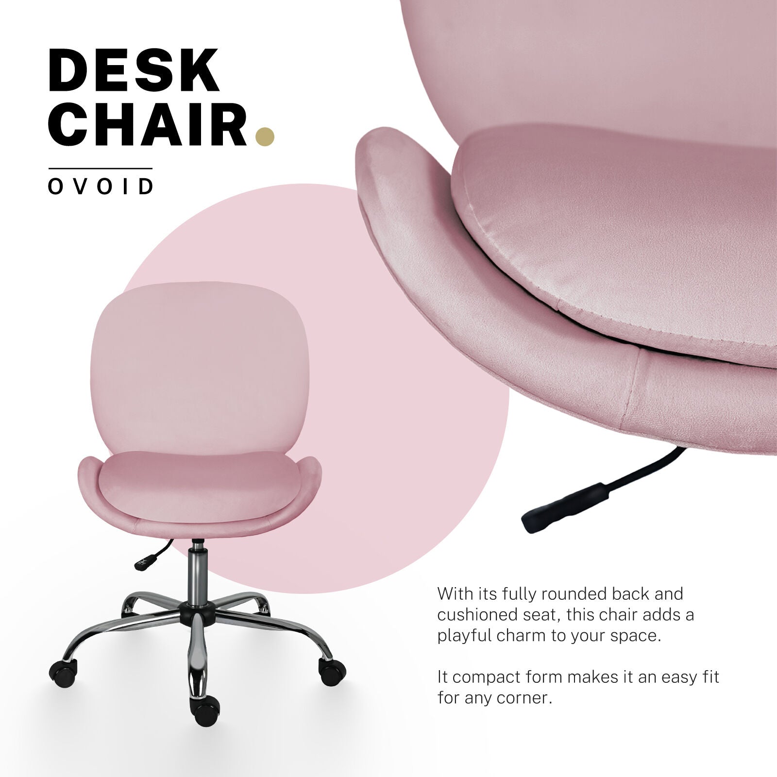 Office Desk Chair - Velvet Armless Swivel Study Seat OVOID PINK V274-FT-VOC-003SL-PK