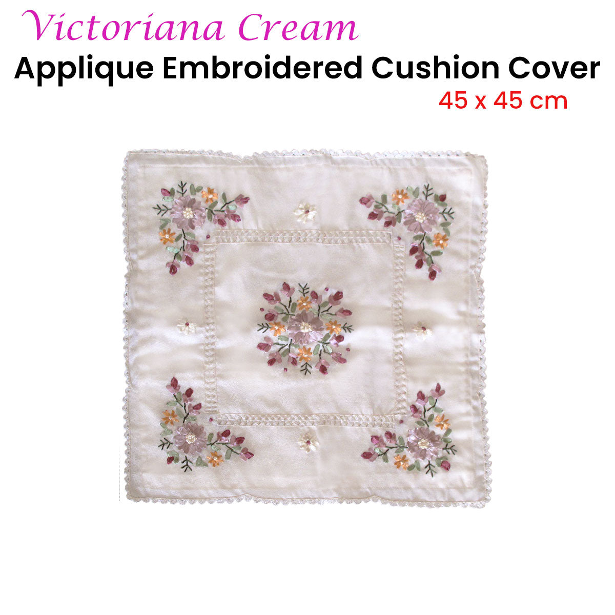 Victoriana Cream Applique Embroidered Cushion Cover 45 x 45 cm V442-ABR-CUSHIONC-VICTORIANA-CREAM-SQ