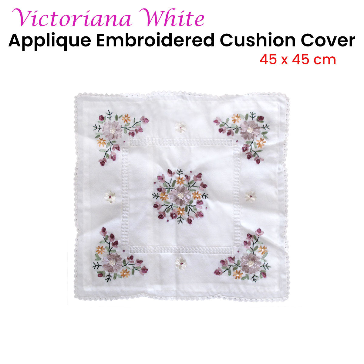 Victoriana White Applique Embroidered Cushion Cover 45 x 45 cm V442-ABR-CUSHIONC-VICTORIANA-WHITE-SQ