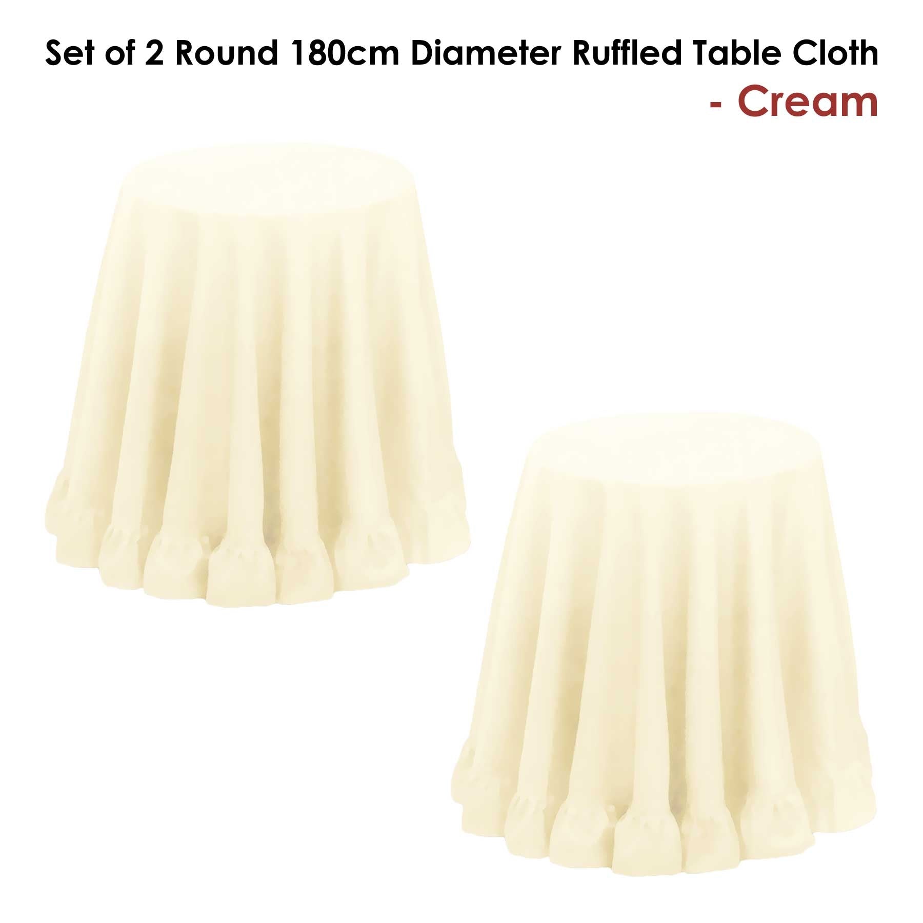 Set of 2 Round 180cm Ruffled Table Cloth Cream V442-ABR-TABLEC-SETOF2RUFFLED-CREAM-RD