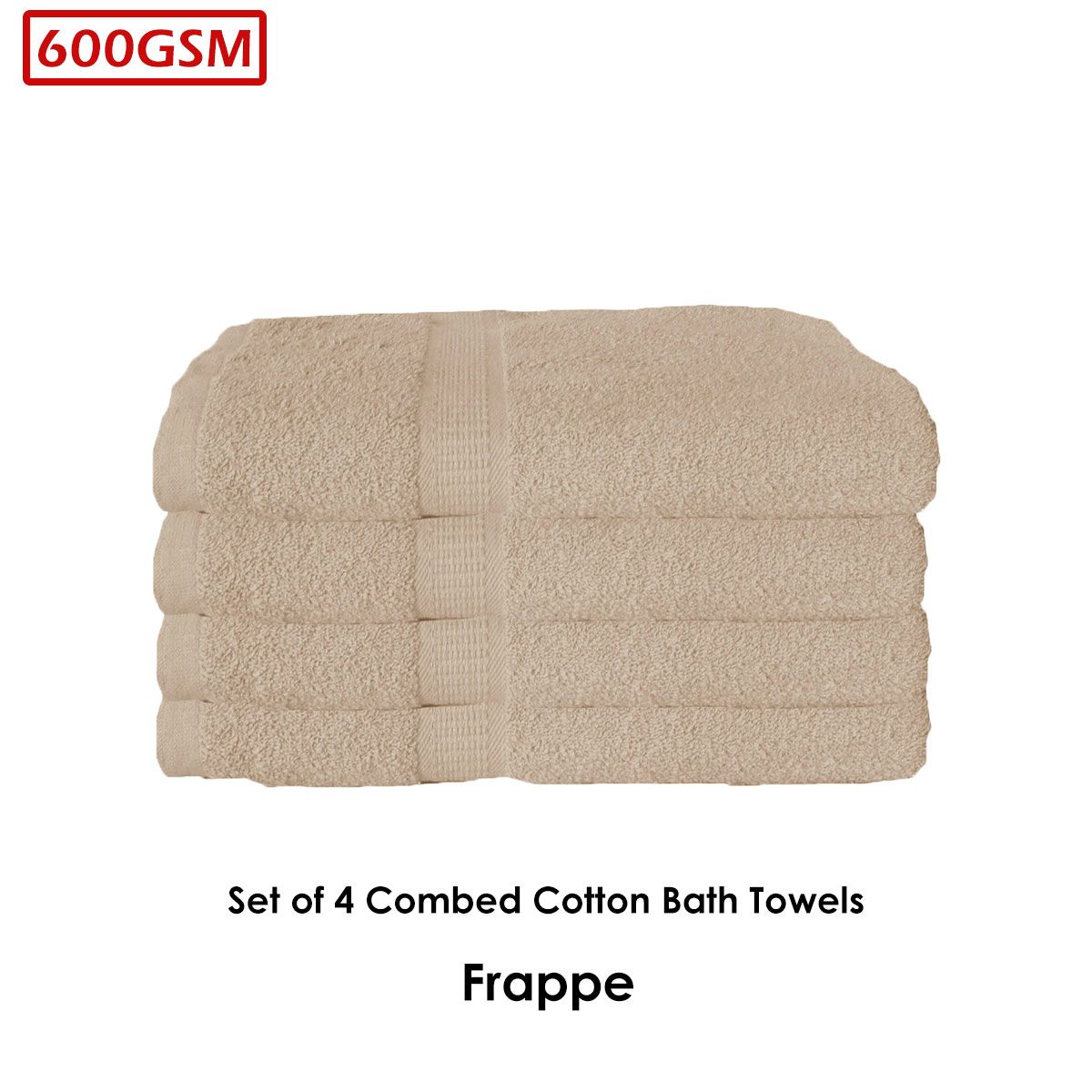 600GSM Set of 4 Combed Cotton Bath Towels 70 x 140 cm Latte (aka Frappe) V442-ATX-TOWEL-SETOF4600GSM-FRAPPE-RE