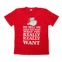 New Funny Adult Xmas Christmas T Shirt Tee Mens Womens 100% Cotton Jolly Ugly, Tell Me What You Want, XL V474-17388