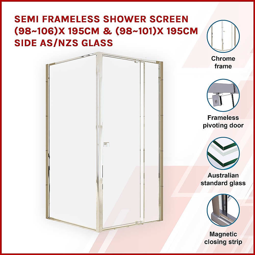 Semi Frameless Shower Screen (98~106)x 195cm & (98~101)x 195cm Side AS/NZS Glass V63-828651