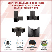 Roof Pergola Gazebo Shed Matte Black Steel Brackets and Black Screen DIY Kits V63-848291