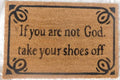 If You Are Not God Take Your Shoes Off Doormat 60x40cm V637-E423712