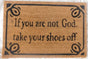 If You Are Not God Take Your Shoes Off Doormat 60x40cm V637-E423712